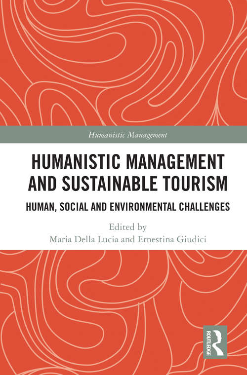 Book cover of Humanistic Management and Sustainable Tourism: Human, Social and Environmental Challenges (Humanistic Management)