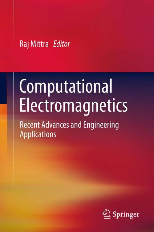 Book cover of Computational Electromagnetics: Recent Advances and Engineering Applications (Ieee Press Series On Electromagnetic Wave Theory Ser.: Vol. 4)