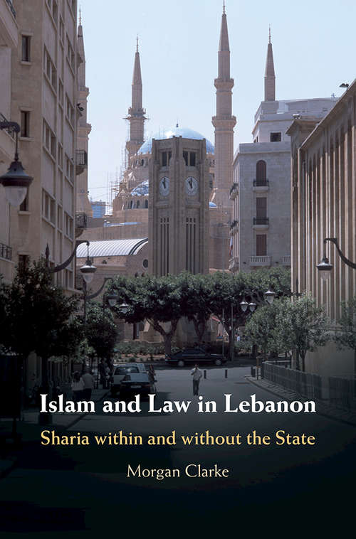 Book cover of Islam and Law in Lebanon: Sharia within and without the State