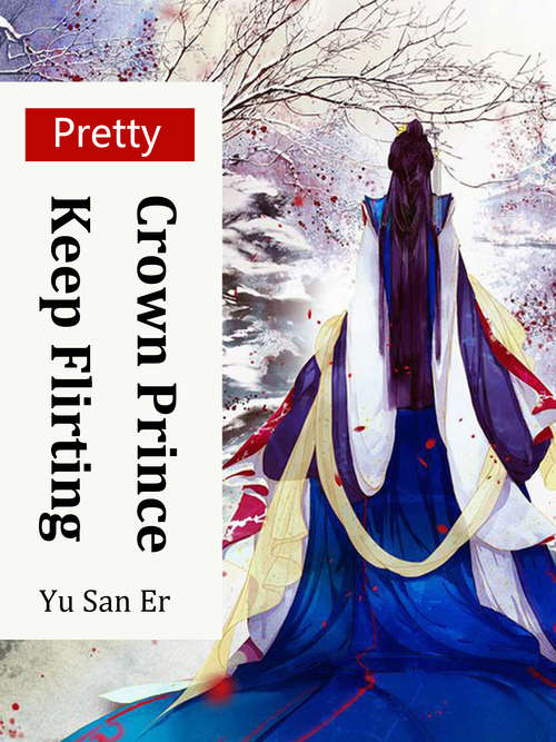 Book cover of Pretty Crown Prince Keep Flirting: Volume 1 (Volume 1 #1)