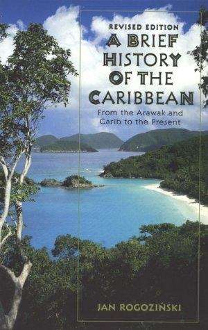 Book cover of A Brief History Of The Caribbean: From the Arawak and the Carib to the Present