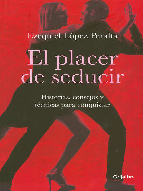 Book cover of El placer de seducir: Historias, consejos, y tecnicas para conquistar