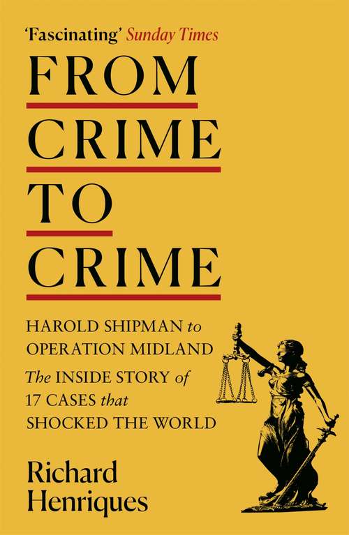 Book cover of From Crime to Crime: Harold Shipman to Operation Midland - 17 cases that shocked the world