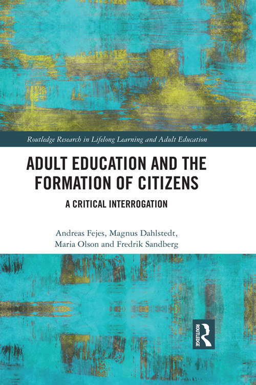 Book cover of Adult Education and the Formation of Citizens: A Critical Interrogation (Routledge Research in Lifelong Learning and Adult Education)