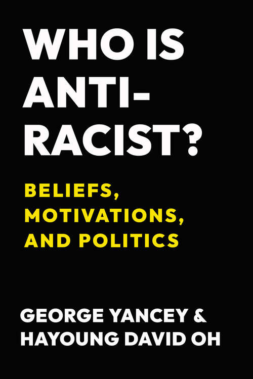 Book cover of Who Is Antiracist?: Beliefs, Motivations, and Politics