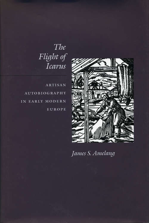 Book cover of The Flight of Icarus: Artisan Autobiography in Early Modern Europe (1)