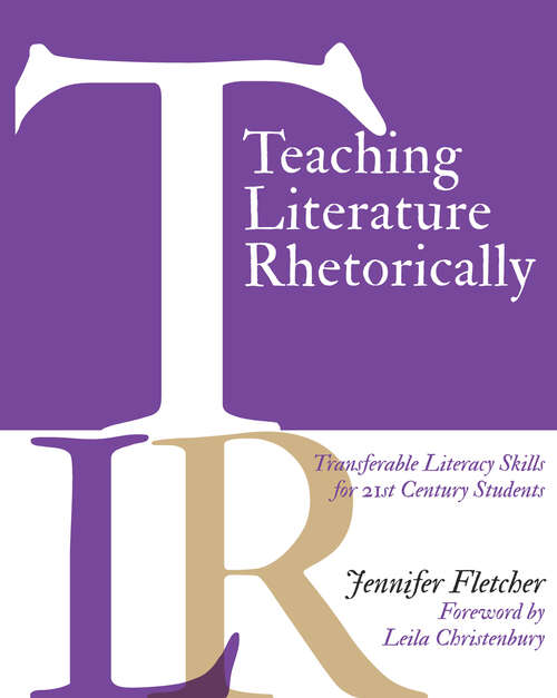 Book cover of Teaching Literature Rhetorically: Transferable Literacy Skills for 21st Century Students