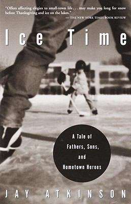 Book cover of Ice Time: A Tale of Fathers, Sons, and Hometown Heroes