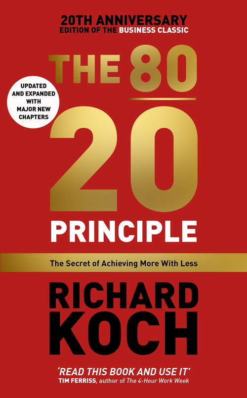 Book cover of The 80/20 Principle: The Secret of Achieving More with Less: Updated 20th anniversary edition of the productivity and business classic