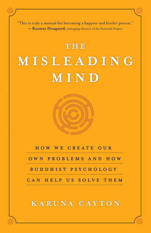 Book cover of The Misleading Mind: How We Create Our Own Problems and How Buddhist Psychology Can Help Us Solve Them