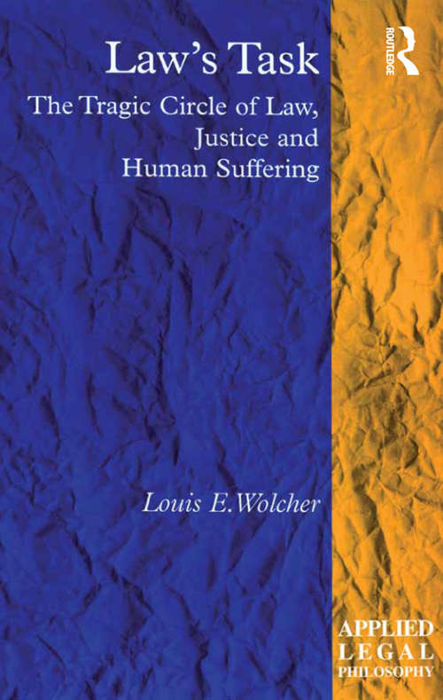 Book cover of Law's Task: The Tragic Circle of Law, Justice and Human Suffering (Applied Legal Philosophy)