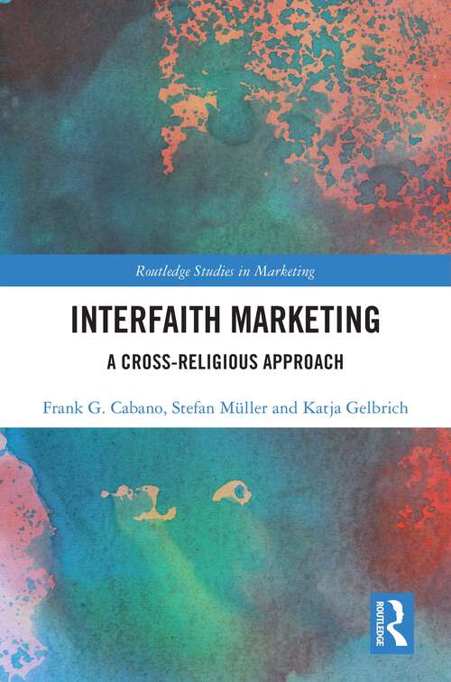 Book cover of Interfaith Marketing: A Cross-Religious Approach (Routledge Studies in Marketing)