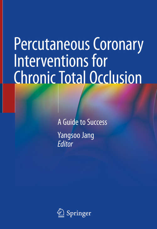 Book cover of Percutaneous Coronary Interventions for Chronic Total Occlusion: A Guide To Success