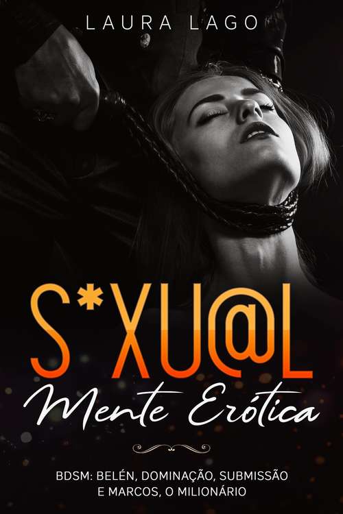 Book cover of Sexualmente Erótica: BDSM: Belén, Dominação, Submissão e Marcos, O Milionário