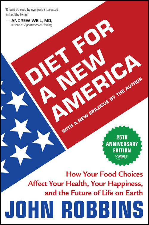 Book cover of Diet for a New America 25th Anniversary Edition: How Your Food Choices Affect Your Health, Your Happiness, and the Future of Life on Earth