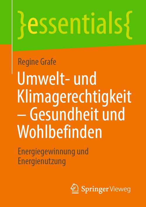 Book cover of Umwelt- und Klimagerechtigkeit – Gesundheit und Wohlbefinden: Energiegewinnung und Energienutzung (1. Aufl. 2021) (essentials)