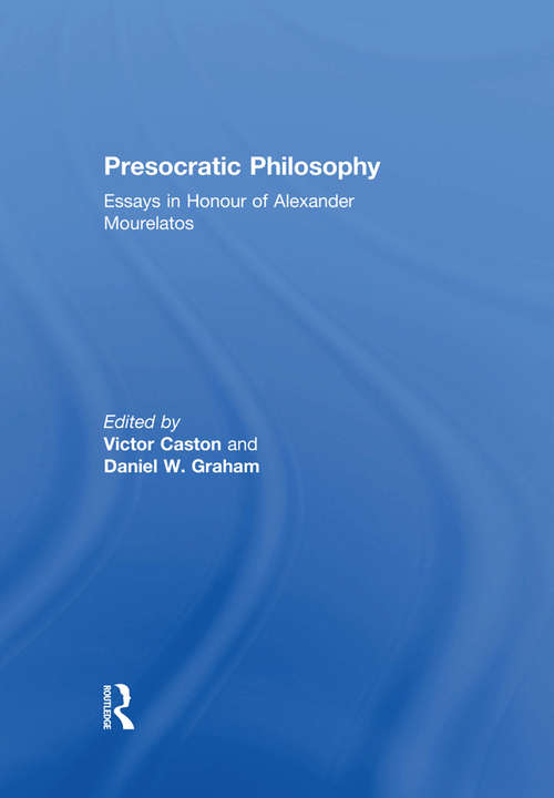 Book cover of Presocratic Philosophy: Essays in Honour of Alexander Mourelatos