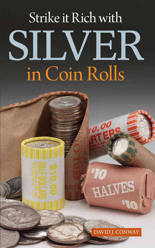 Book cover of Strike it Rich with Silver in Coin Rolls