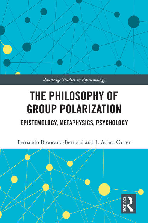 Book cover of The Philosophy of Group Polarization: Epistemology, Metaphysics, Psychology (Routledge Studies in Epistemology)