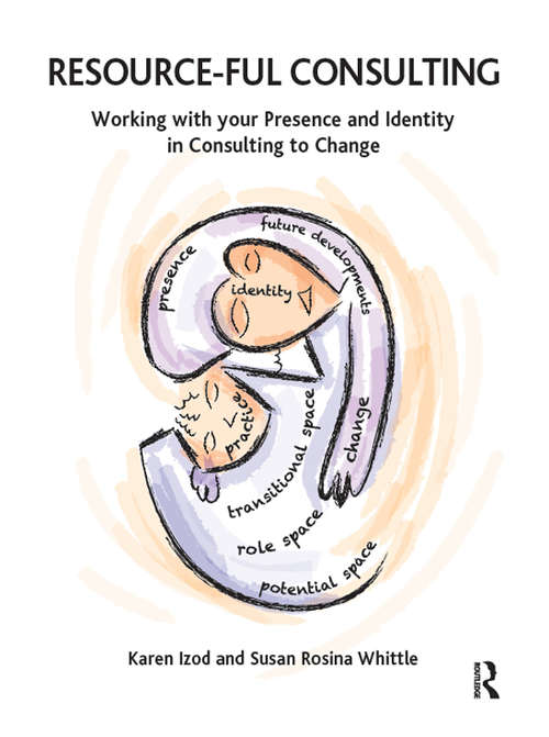 Book cover of Resource-ful Consulting: Working with your Presence and Identity in Consulting to Change