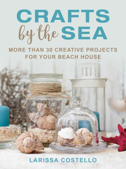 Book cover of Crafts by the Sea: More Than 30 Creative Projects for Your Beach House