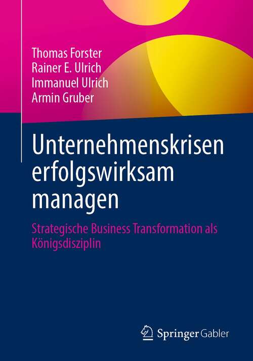 Book cover of Unternehmenskrisen erfolgswirksam managen: Strategische Business Transformation als Königsdisziplin (1. Aufl. 2021)