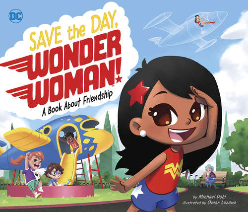 Book cover of Save the Day, Wonder Woman!: A Book About Friendship (DC Super Heroes #89)