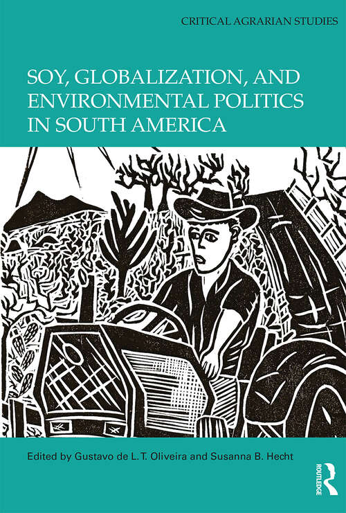 Book cover of Soy, Globalization, and Environmental Politics in South America (Critical Agrarian Studies)