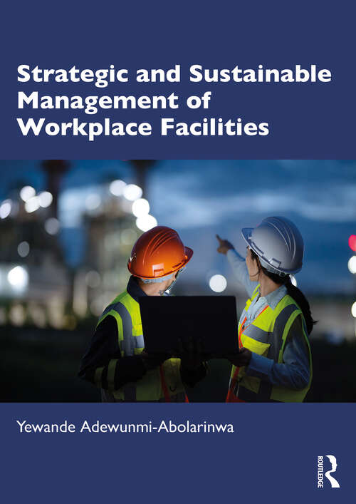 Book cover of Strategic and Sustainable Management of Workplace Facilities