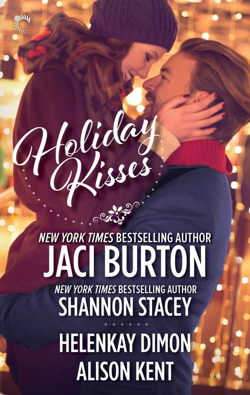 Book cover of Holiday Kisses: A Rare Gift\Mistletoe and Margaritas\It's Not Christmas Without You\This Time Next Year (The Kent Brothers Trilogy)