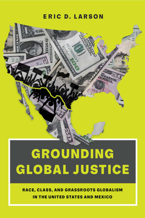 Book cover of Grounding Global Justice: Race, Class, and Grassroots Globalism in the United States and Mexico