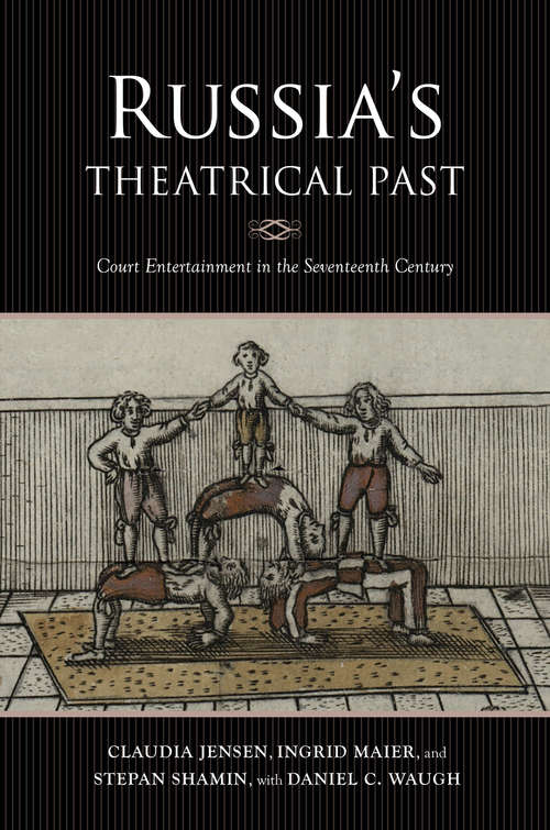 Book cover of Russia's Theatrical Past: Court Entertainment in the Seventeenth Century (Russian Music Studies)