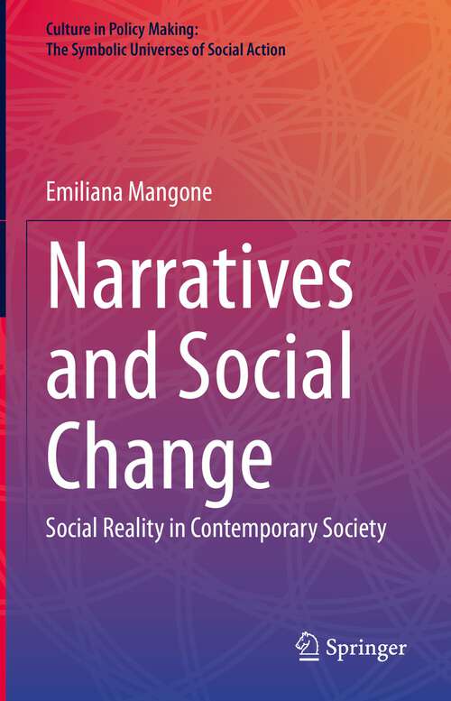 Book cover of Narratives and Social Change: Social Reality in Contemporary Society (1st ed. 2022) (Culture in Policy Making: The Symbolic Universes of Social Action)