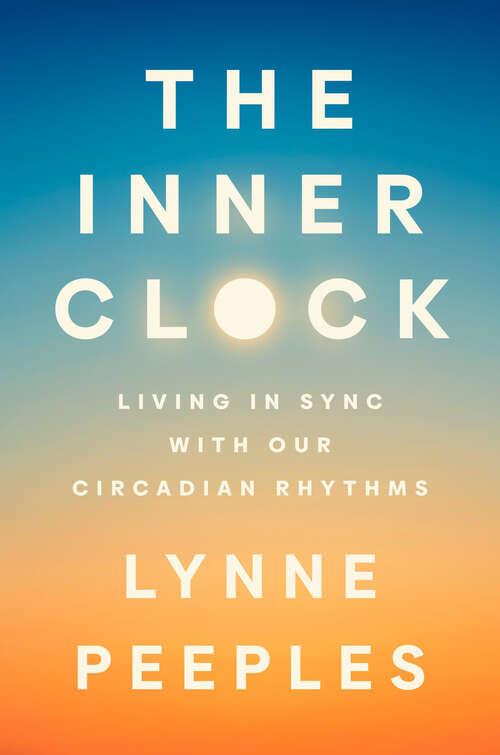 Book cover of The Inner Clock: Living in Sync with Our Circadian Rhythms