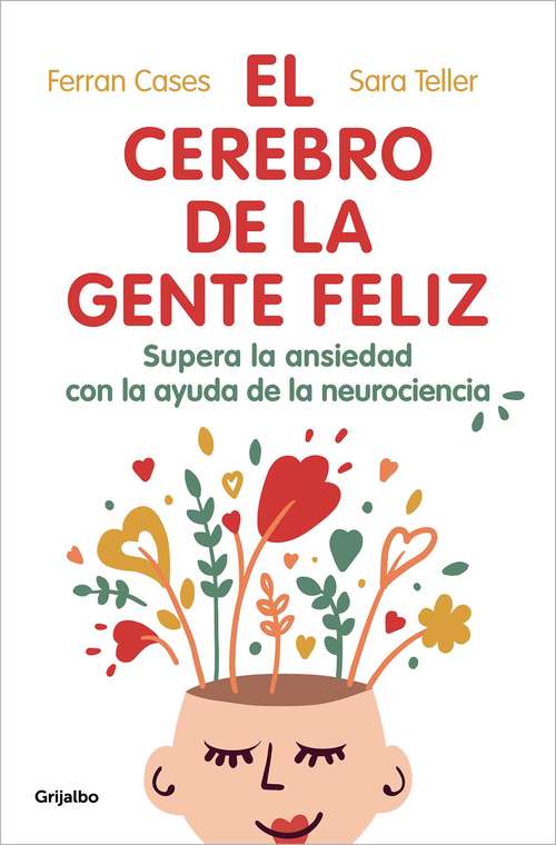 Book cover of El cerebro de la gente feliz: Supera la ansiedad con ayuda de la neurociencia