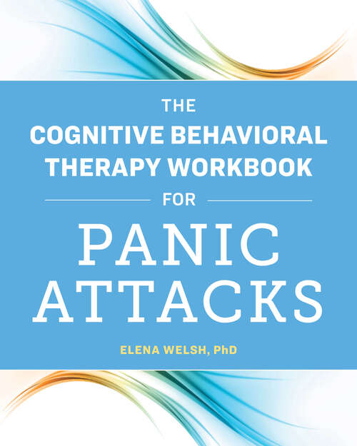 Book cover of The Cognitive Behavioral Therapy Workbook for Panic Attacks
