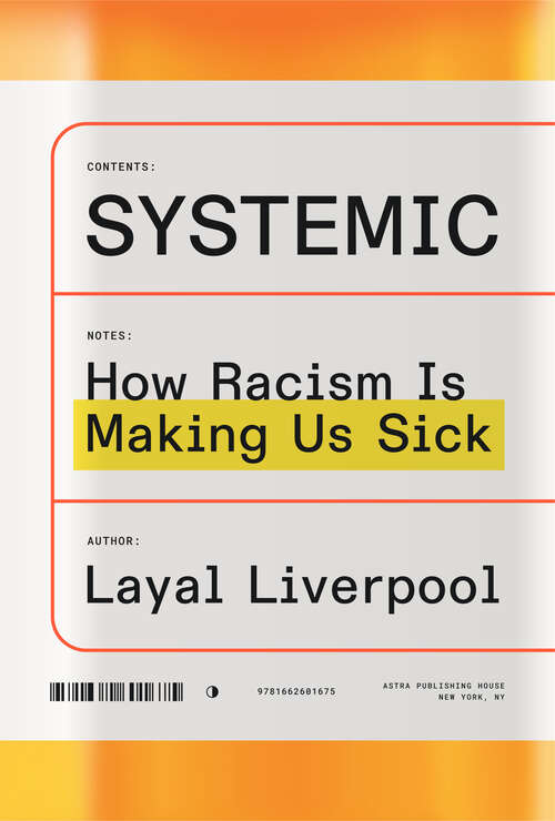 Book cover of Systemic: How Racism Is Making Us Sick