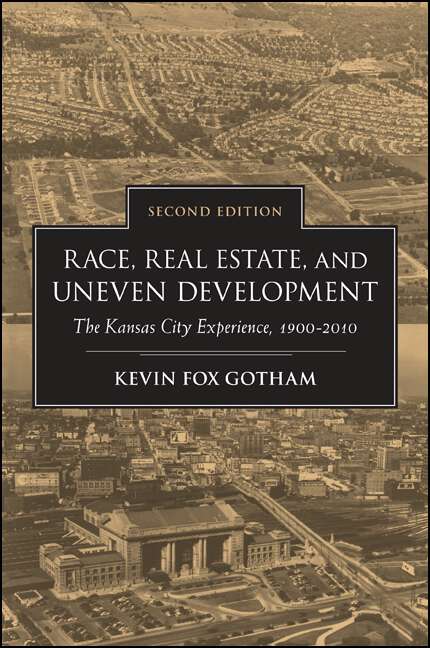 Book cover of Race, Real Estate, and Uneven Development, Second Edition: The Kansas City Experience, 1900-2010 (2)