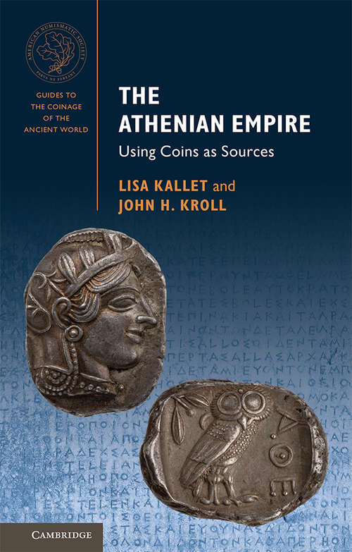 Book cover of The Athenian Empire: Using Coins as Sources (Guides to the Coinage of the Ancient World)