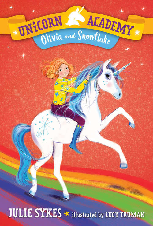 Book cover of Unicorn Academy #6: Olivia and Snowflake (Unicorn Academy #6)