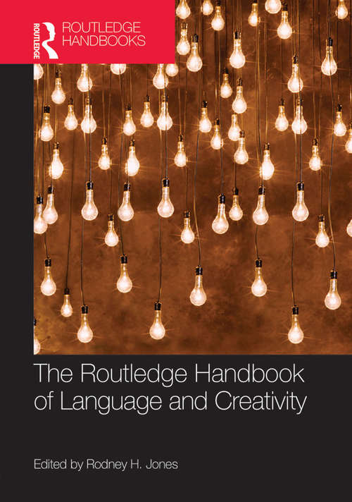 Book cover of The Routledge Handbook of Language and Creativity (Routledge Handbooks in English Language Studies)