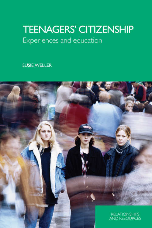 Book cover of Teenagers' Citizenship: Experiences and Education (Relationships and Resources)