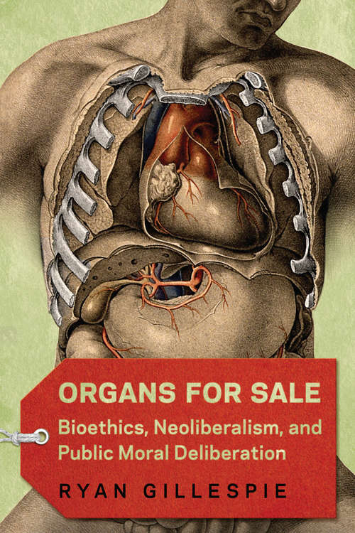 Book cover of Organs for Sale: Bioethics, Neoliberalism, and Public Moral Deliberation