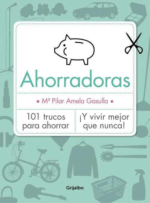 Book cover of Ahorradoras: 101 trucos para ahorrar ¡Y vivir mejor que nunca!