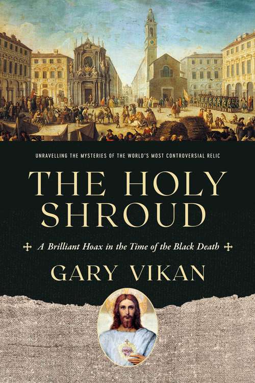 Book cover of The Holy Shroud: A Brilliant Hoax in the Time of the Black Death