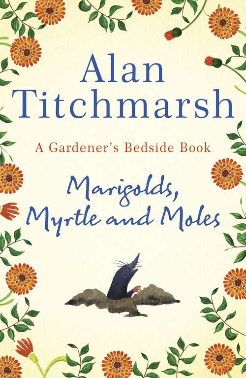 Book cover of Marigolds, Myrtle and Moles: A Gardener's Bedside Book - the perfect book for gardening self-isolators
