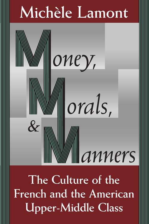 Book cover of Money, Morals, & Manners: The Culture of the French and the American Upper-Middle Class (Morality And Society Ser.)