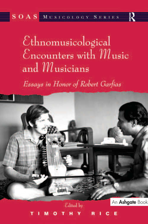 Book cover of Ethnomusicological Encounters with Music and Musicians: Essays in Honor of Robert Garfias (Soas Studies In Music Ser.)