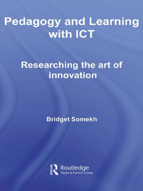 Book cover of Pedagogy and Learning with ICT: Researching the Art of Innovation
