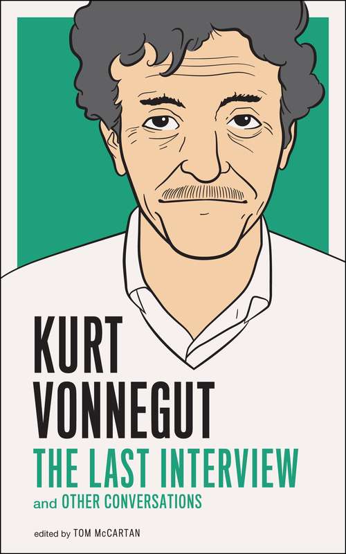 Book cover of Kurt Vonnegut: The Last Interview (The Last Interview Series)